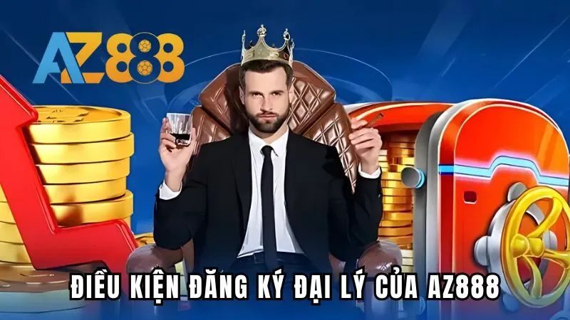 Điều kiện đăng ký đại lý của AZ888